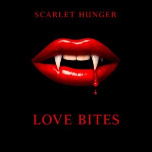 Scarlet Hunger-Love Bites (Digital Album)