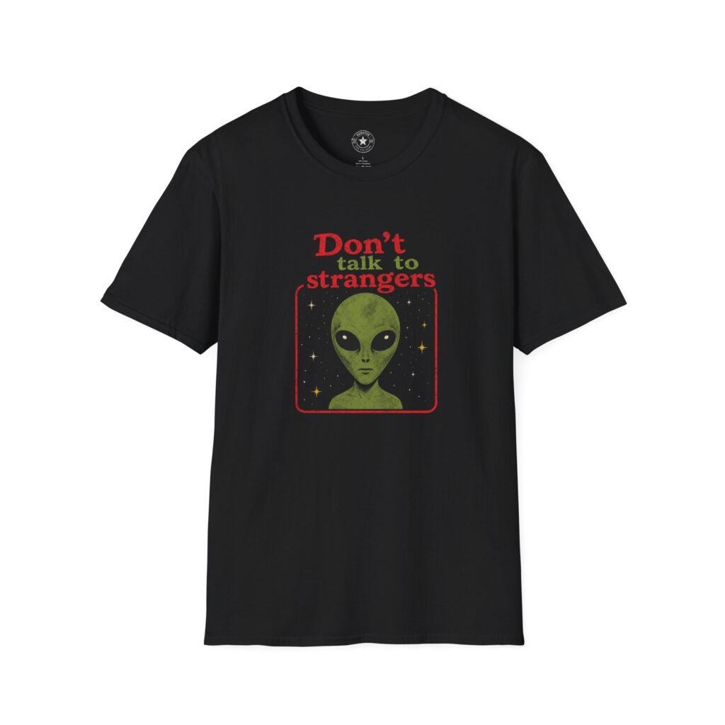 Dont Talk To Strangers – Alien T-Shirt