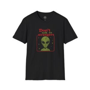 Dont Talk To Strangers – Alien T-Shirt